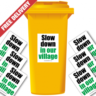 Slow Down In Our Village Speed Reduction Wheelie Bin Stickers